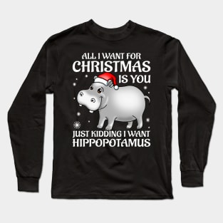 Funny Cute Hippo I Want A Hippopotamus For Christmas Long Sleeve T-Shirt